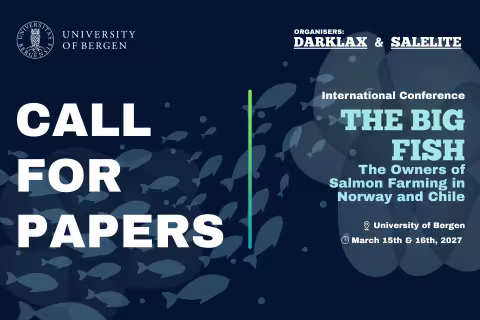 Poster for a call for papers for the conference “The Big Fish: The Owners of Salmon Farming in Norway and Chile.” Includes the event location and dates, being the 15th and 16th of March, 2027, at University of Bergen. The design features a blue background with fish illustrations, along with institutional logos and organiser information.