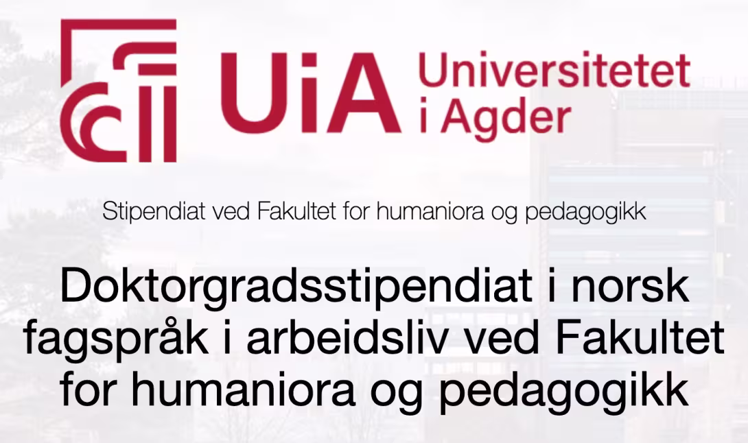 Skjermbilde av stillingsutlysningen hentet fra JobbNorge sine nettsider. Tekst på bildet: "UiA Universitetet i Agder. Stipendiat ved fakultet for humaniora og pedagogikk. Doktorgradsstipendiat i norsk fagspråk i arbeidsliv ved Fakultet for humaniora og pedagogikk".